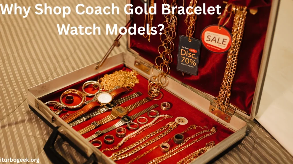 Why Shop Coach Gold Bracelet Watch Models