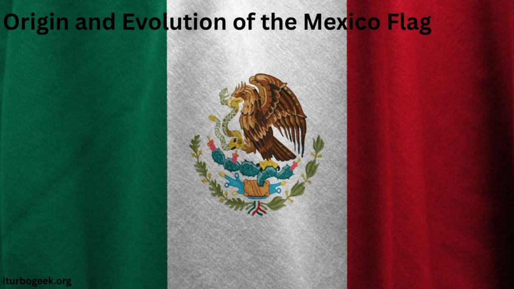 Origin and Evolution of the Mexico Flag