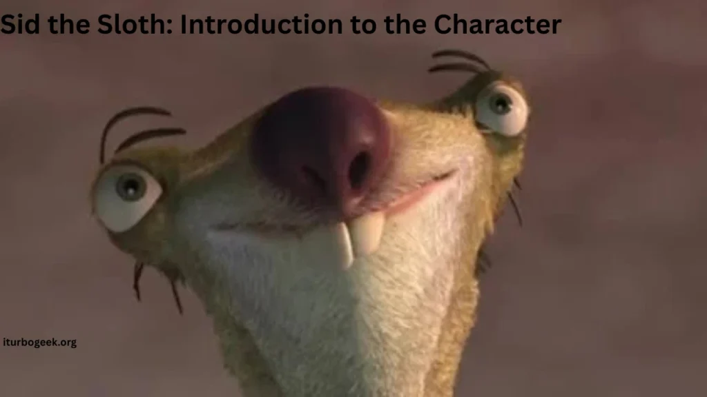 Sid the Sloth Introduction to the Character