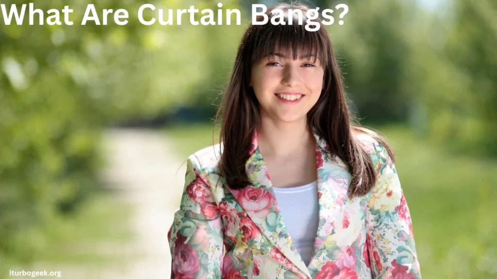 What Are Curtain Bangs